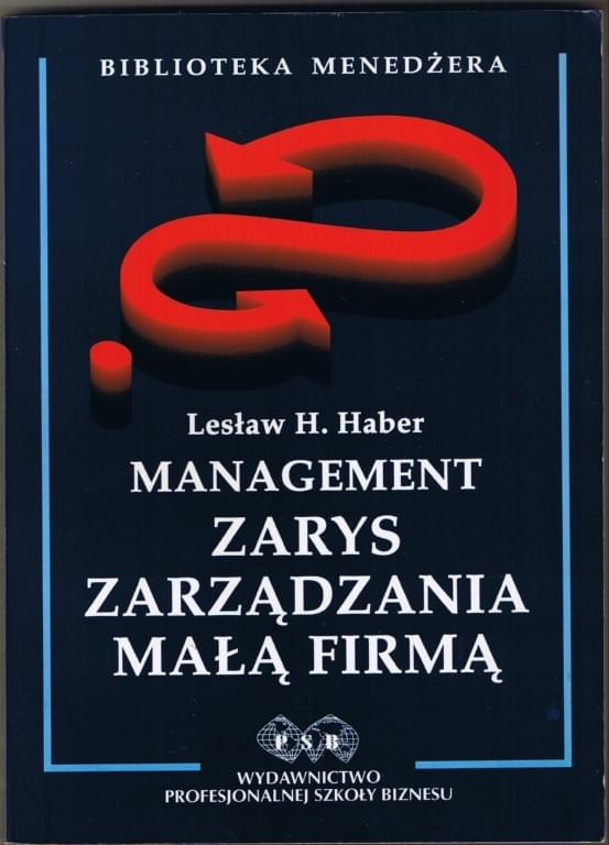 "Management. Zarys zarządzania małą firmą"