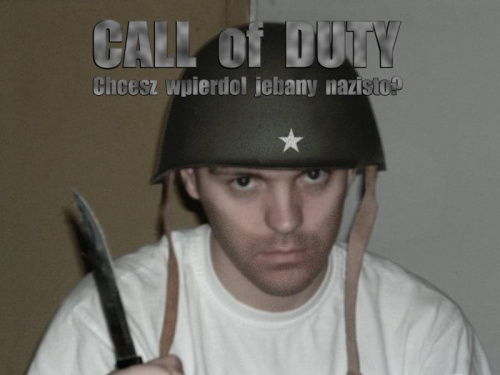 Call of Duty
Chcesz wpierdol jebany nazisto? #CallOfDuty #hełm #alianci